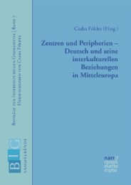 Zentren und Peripherien - Deutsch und seine interkulturellen Beziehungen in Mitteleuropa