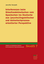 Interferenzen beim Simultandolmetschen vom Spanischen ins Deutsche aus (psycho)linguistischer und dolmetschprozessorientierter Perspektive - Cover