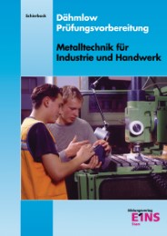 Prüfungsvorbereitung / Dähmlow Prüfungsvorbereitung Metalltechnik für Industrie und Handwerk