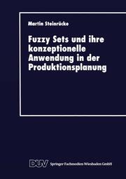 Fuzzy Sets und ihre konzeptionelle Anwendung in der Produktionsplanung