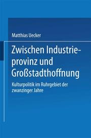Zwischen Industrieprovinz und Grossstadthoffnung
