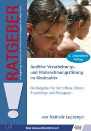 Auditive Verarbeitungs- und Wahrnehmungsstörung im Kindesalter (AVWS)