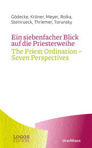 Ein siebenfacher Blick auf die Priesterweihe/The Priest Ordination - Seven Perspectives