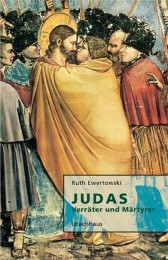 Judas: Verräter und Märtyrer