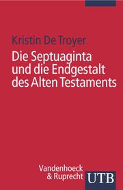 Die Septuaginta und die Endgestalt des Alten Testaments