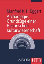Archäologie: Grundzüge einer Historischen Kulturwissenschaft
