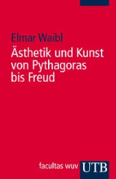 Ästhetik und Kunst von Pythagoras bis Freud