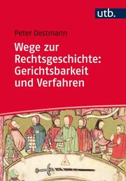 Wege zur Rechtsgeschichte: Gerichtsbarkeit und Verfahren - Cover