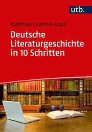 Deutsche Literaturgeschichte in 10 Schritten.