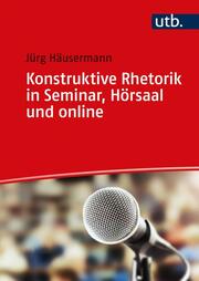 Konstruktive Rhetorik in Seminar, Hörsaal und online - Cover