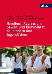 Handbuch Aggression, Gewalt und Kriminalität bei Kindern und Jugendlichen - Cover