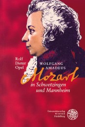 Wolfgang Amadeus Mozart in Schwetzingen und Mannheim