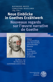 Neue Einblicke in Goethes Erzählwerk/Nouveaux regards sur l'oeuvre narrative de Goethe