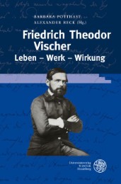 Friedrich Theodor Vischer. Leben - Werk - Wirkung