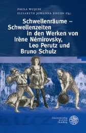 Schwellenräume - Schwellenzeiten im Werken von Irène Némirovsky, Leo Perutz und Bruno Schulz