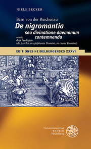 Bern von der Reichenau: De nigromatia seu divinatione daemonum contemnenda sowie drei Predigten (de pascha, in epiphania Domini, in caena Domini)