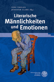 Literarische Männlichkeiten und Emotionen