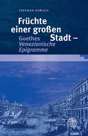 Früchte einer großen Stadt - Goethes 'Venezianische Epigramme'
