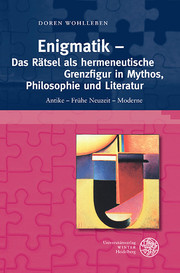 Enigmatik - Das Rätsel als hermeneutische Grenzfigur in Mythos, Philosophie und Literatur