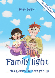 Family light 1... das Leben ist hart genug!