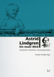 Astrid Lindgren: Ein neuer Blick