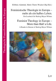 Feministische Theologie in Europa - mehr als ein halbes Leben/Feminist Theology in Europe - More than Half a Life