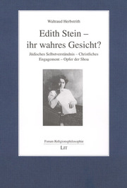 Edith Stein - ihr wahres Gesicht?
