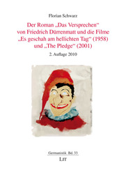 Der Roman 'Das Versprechen' von Friedrich Dürrenmatt und die Filme 'Es geschah am hellichten Tag'(1958) und 'The Pledge' (2001)