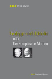 Heidegger und Hölderlin oder Der Europäische Morgen
