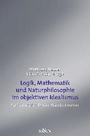 Logik, Mathematik und Natur im objektiven Idealismus - Cover