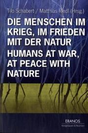 Die Menschen im Krieg, im Frieden mit der Natur/Humans at War, at Peace with Nature