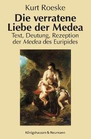 Die verratene Liebe der Medea