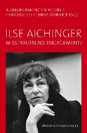Ilse Aichinger - Misstrauen als Engagement