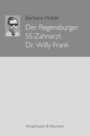 Der Regensburger SS-Zahnarzt Dr. Willy Frank