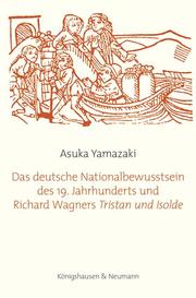 Das deutsche Nationalbewusstsein des 19.Jahrhunderts und Richard Wagners , Tristan und Isolde'