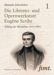 Die Libretto- und Opernwerkstatt Eugène Scribe/L'Atelier du librettiste Eugène S