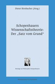 Schopenhauers Wissenschaftstheorie: Der 'Satz vom Grund'