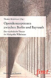 Opernkonzeptionen zwischen Berlin und Bayreuth