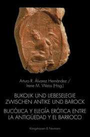 Bukolik und Liebeselegie zwischen Antike und Barock/Bucólica y elegia erótica entre la Antigüedad y el Barroco