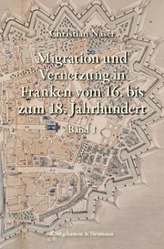 Migration und Vernetzung in Franken vom 16. bis zum 18. Jahrhundert 1+2