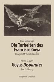Die Torheiten des Francisco Goya. Goyas Disparates