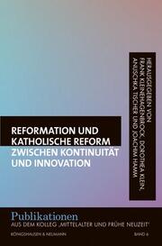 Reformation und katholische Reform zwischen Kontinuität und Innovation - Cover