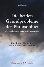 Die beiden Grundprobleme der Philosophie: die Welt verstehen und ertragen - Cover