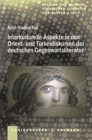 Interkulturelle Aspekte in den Orient- und Türkeidiskursen der deutschen Gegenwa - Cover