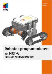Roboter bauen und programmieren mit NXT-G
