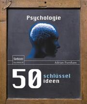 50 Schlüsselideen: Psychologie