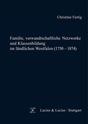 Familie, verwandtschaftliche Netzwerke und Klassenbildung im ländlichen Westfalen (1750-1874) - Cover
