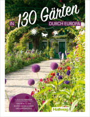 In 130 Gärten durch Europa - Claus Schweitzer