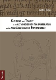 Kleidung und Tracht in der altnordischen Sagaliteratur und im archäologischen Fundkontext