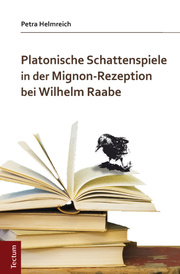 Platonische Schattenspiele in der Mignon-Rezeption bei Wilhelm Raabe